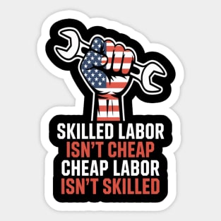 Skilled Labor Isn’t Cheap – Labor Day Statement Piece Sticker